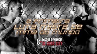 A primeira luta mista de MMA do mundo — Disque Denúncia