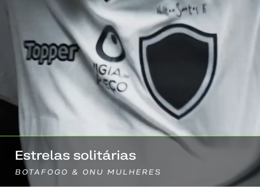 Estrelas solitárias — Botafogo & ONU Mulheres